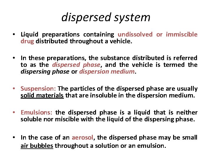 dispersed system • Liquid preparations containing undissolved or immiscible drug distributed throughout a vehicle.