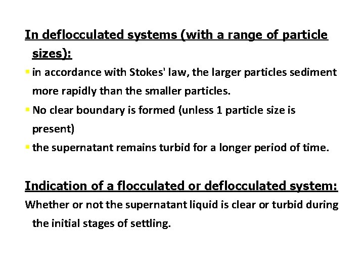 In deflocculated systems (with a range of particle sizes): § in accordance with Stokes'