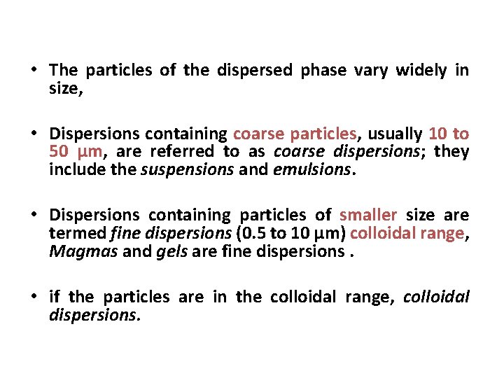  • The particles of the dispersed phase vary widely in size, • Dispersions