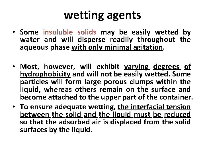 wetting agents • Some insoluble solids may be easily wetted by water and will