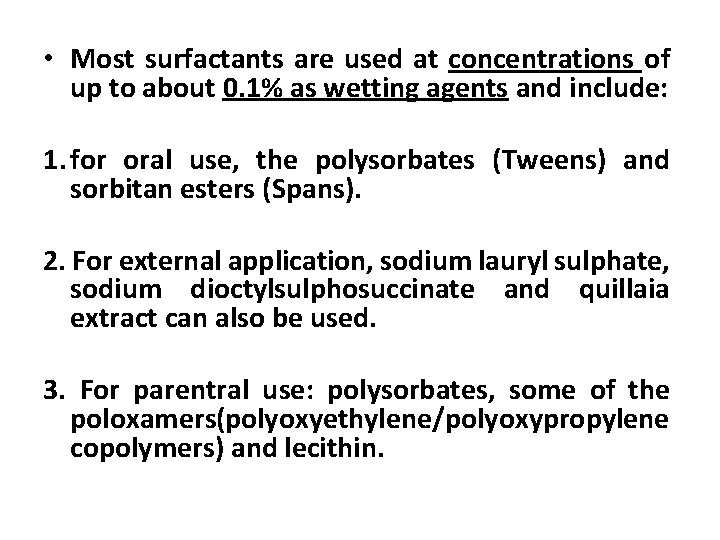  • Most surfactants are used at concentrations of up to about 0. 1%