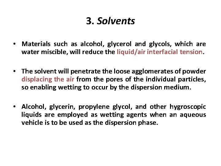  3. Solvents • Materials such as alcohol, glycerol and glycols, which are water