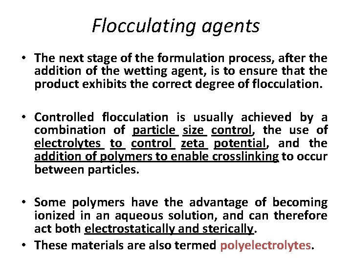 Flocculating agents • The next stage of the formulation process, after the addition of