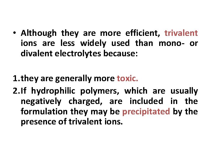  • Although they are more efficient, trivalent ions are less widely used than