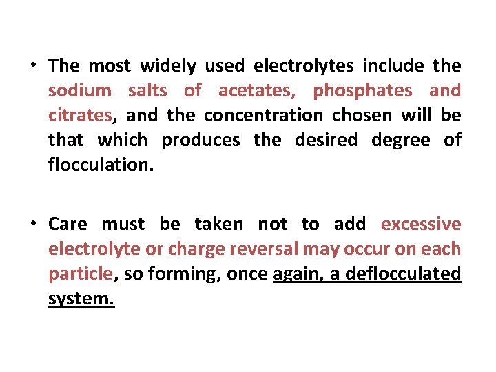  • The most widely used electrolytes include the sodium salts of acetates, phosphates