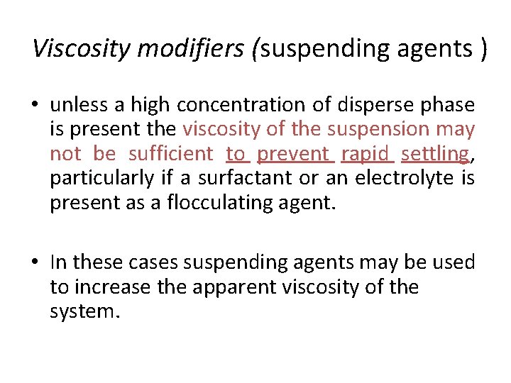 Viscosity modifiers (suspending agents ) • unless a high concentration of disperse phase is