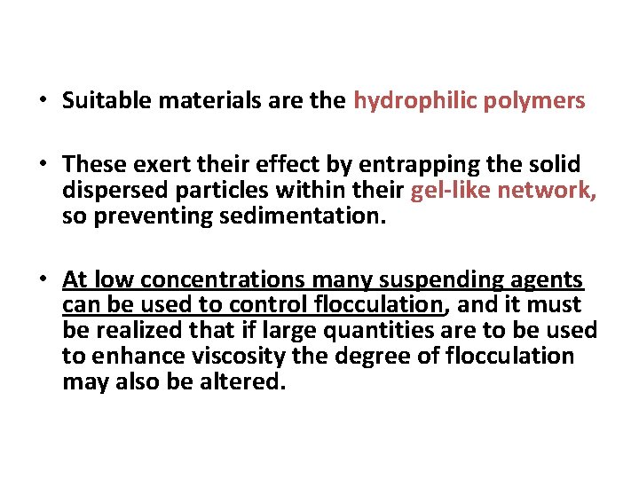  • Suitable materials are the hydrophilic polymers • These exert their effect by