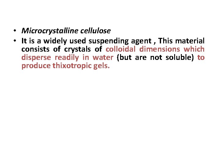  • Microcrystalline cellulose • It is a widely used suspending agent , This