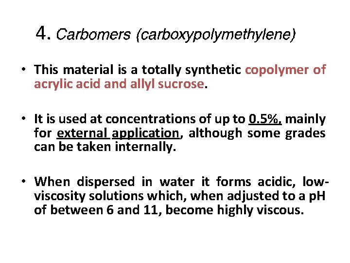  4. • This material is a totally synthetic copolymer of acrylic acid and