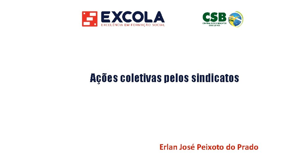 Ações coletivas pelos sindicatos Erlan José Peixoto do Prado 