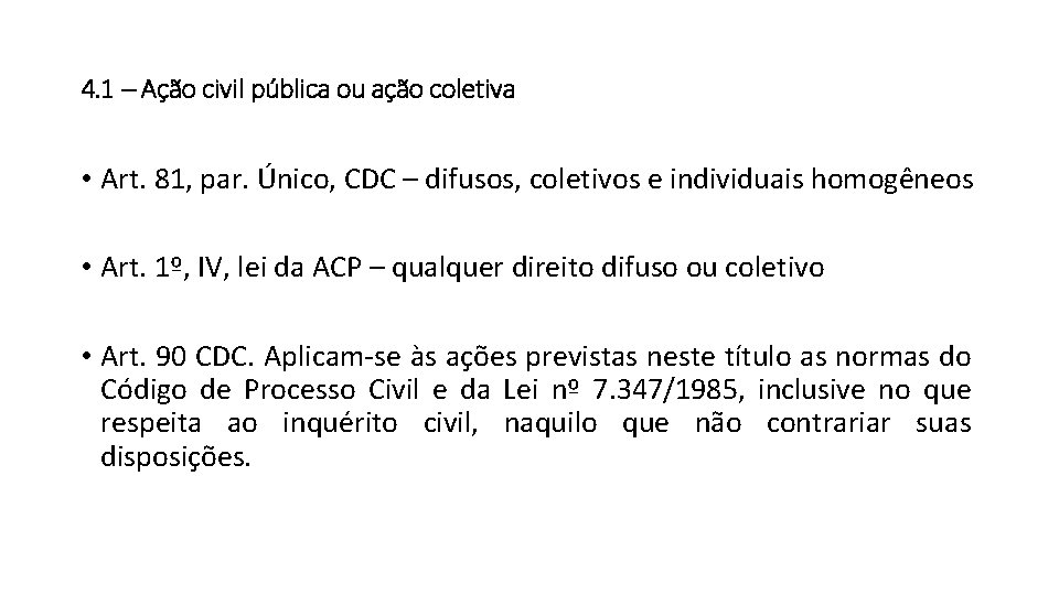 4. 1 – Ação civil pública ou ação coletiva • Art. 81, par. Único,