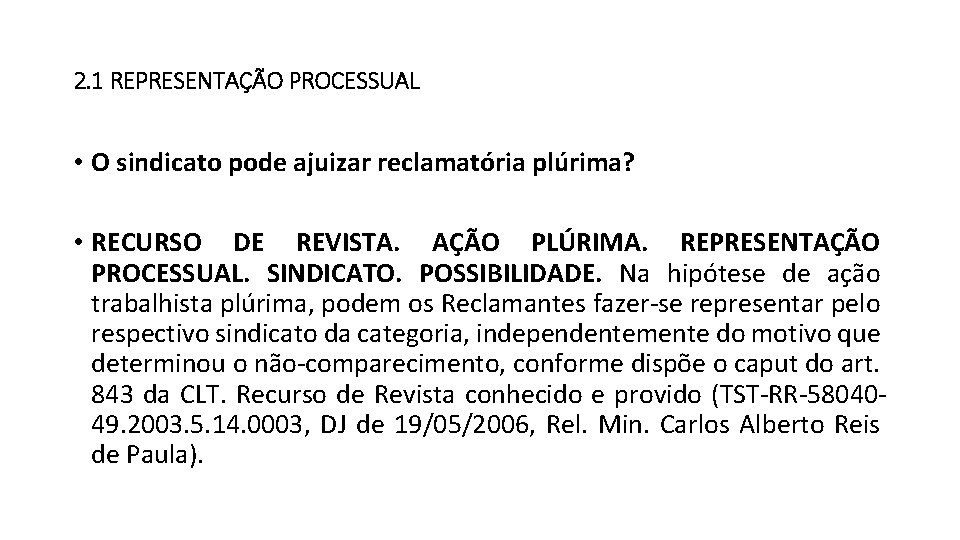 2. 1 REPRESENTAÇÃO PROCESSUAL • O sindicato pode ajuizar reclamatória plúrima? • RECURSO DE