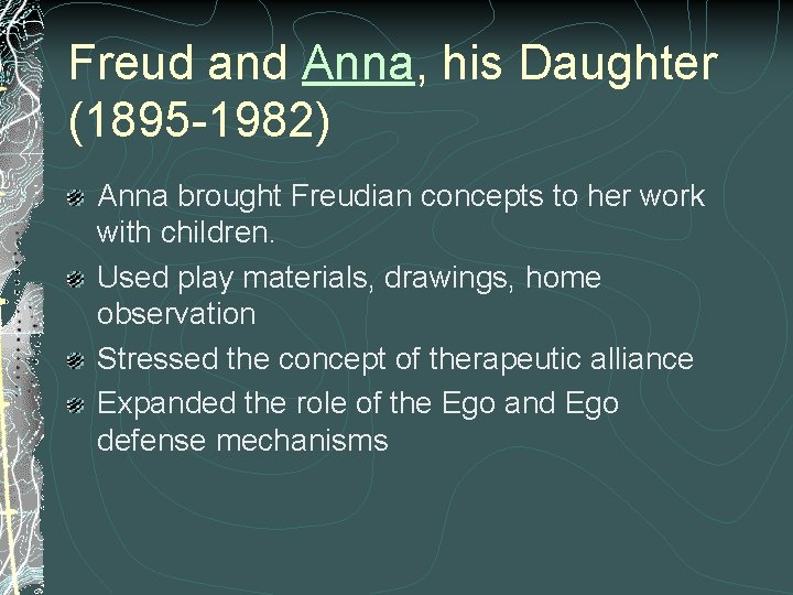 Freud and Anna, his Daughter (1895 -1982) Anna brought Freudian concepts to her work