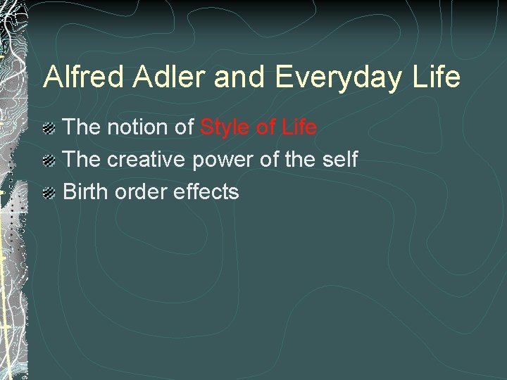 Alfred Adler and Everyday Life The notion of Style of Life The creative power