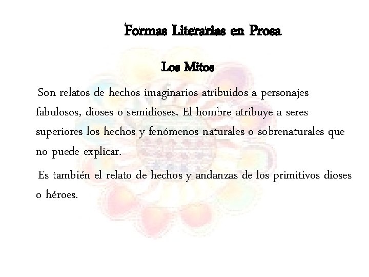 Formas Literarias en Prosa Los Mitos Son relatos de hechos imaginarios atribuidos a personajes