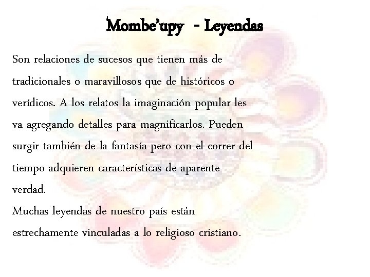 Mombe’upy - Leyendas Son relaciones de sucesos que tienen más de tradicionales o maravillosos