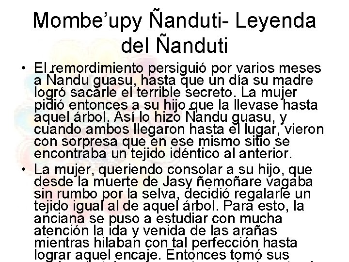 Mombe’upy Ñanduti- Leyenda del Ñanduti • El remordimiento persiguió por varios meses a Ñandu