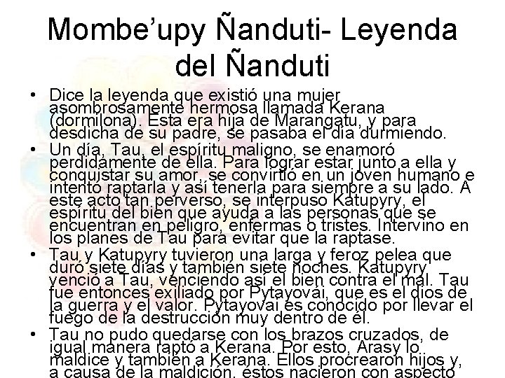 Mombe’upy Ñanduti- Leyenda del Ñanduti • Dice la leyenda que existió una mujer asombrosamente