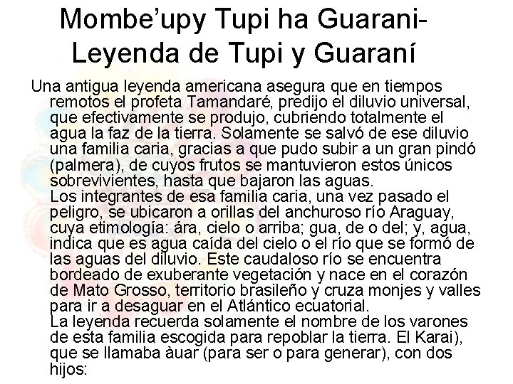 Mombe’upy Tupi ha Guarani- Leyenda de Tupi y Guaraní Una antigua leyenda americana asegura