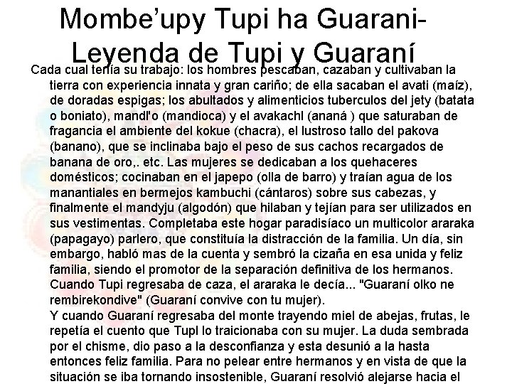 Mombe’upy Tupi ha Guarani- Leyenda de Tupi y Guaraní Cada cual tenía su trabajo: