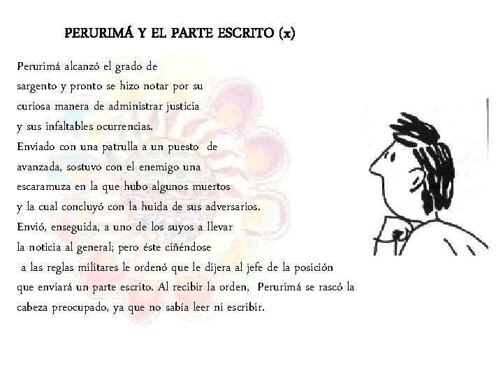 PERURIMÁ Y EL PARTE ESCRITO (x) Perurimá alcanzó el grado de sargento y pronto