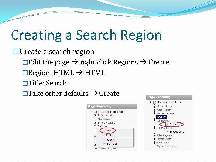 Creating a Search Region �Create a search region �Edit the page right click Regions