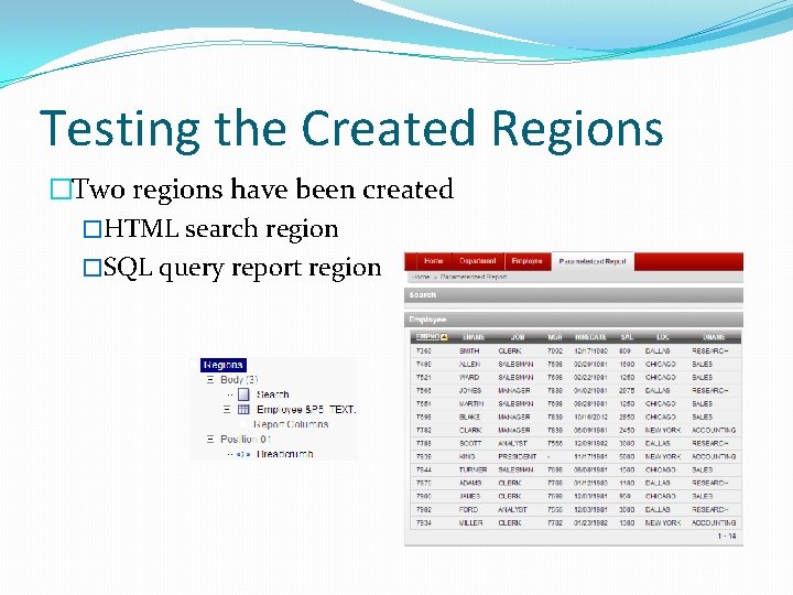 Testing the Created Regions �Two regions have been created �HTML search region �SQL query