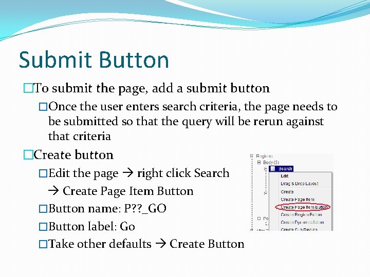 Submit Button �To submit the page, add a submit button �Once the user enters