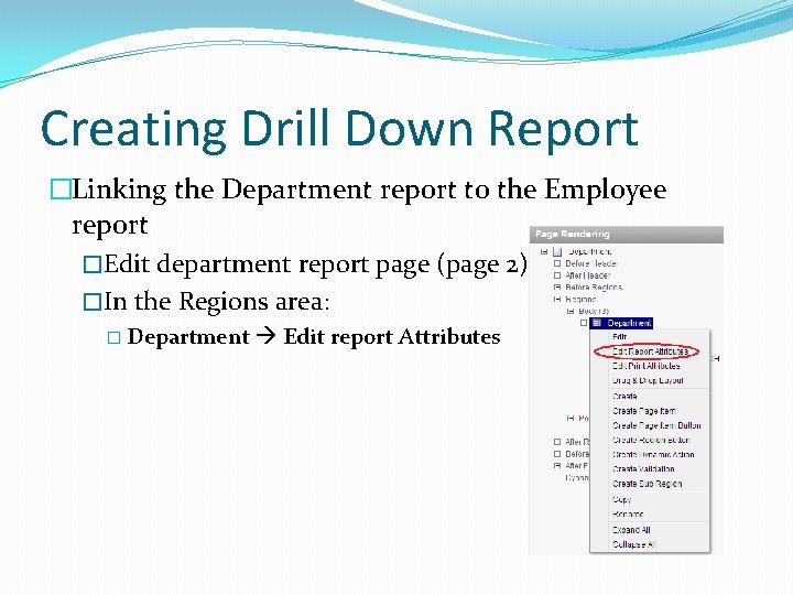 Creating Drill Down Report �Linking the Department report to the Employee report �Edit department