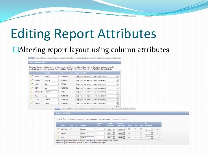 Editing Report Attributes �Altering report layout using column attributes 