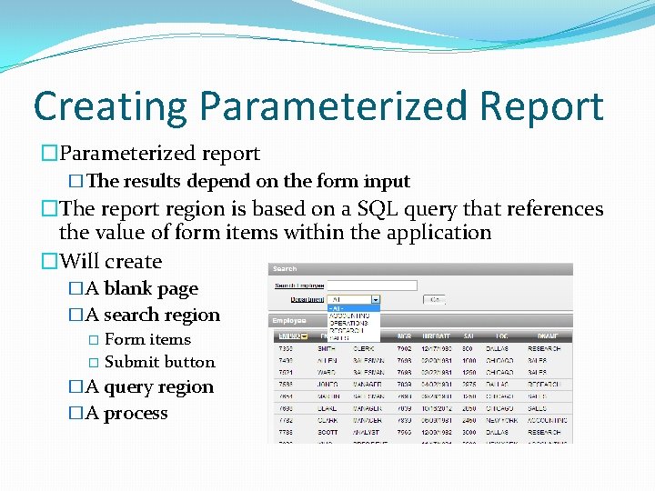 Creating Parameterized Report �Parameterized report �The results depend on the form input �The report