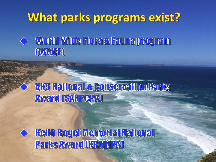 What parks programs exist? u World Wide Flora & Fauna program (WWFF) u VK