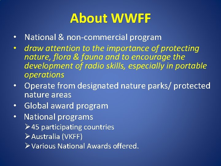 About WWFF • National & non-commercial program • draw attention to the importance of