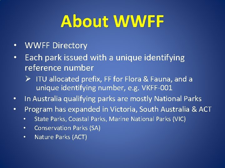 About WWFF • WWFF Directory • Each park issued with a unique identifying reference