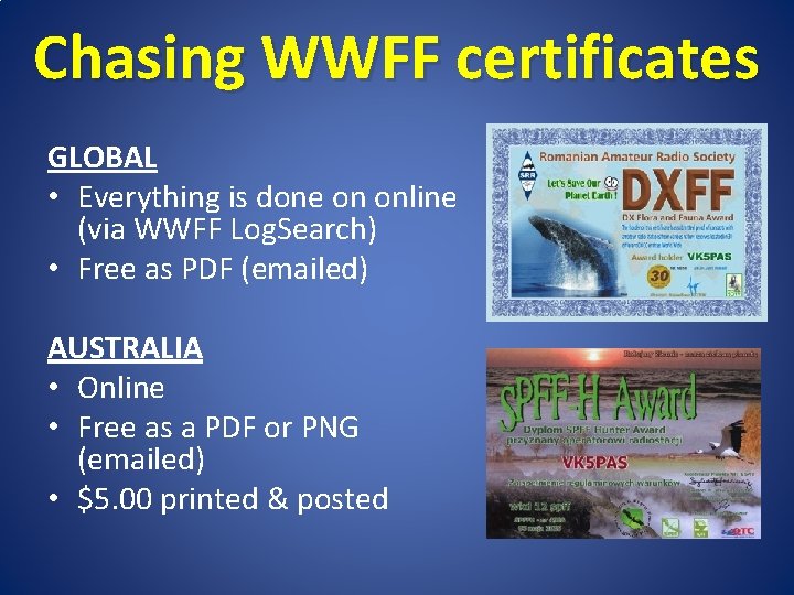 Chasing WWFF certificates GLOBAL • Everything is done on online (via WWFF Log. Search)
