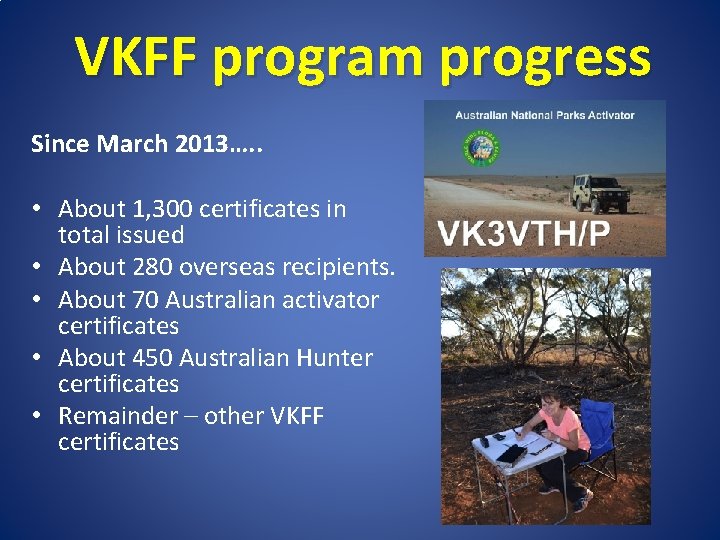 VKFF program progress Since March 2013…. . • About 1, 300 certificates in total