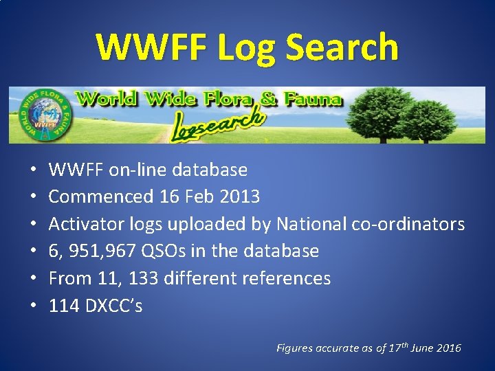 WWFF Log Search • • • WWFF on-line database Commenced 16 Feb 2013 Activator