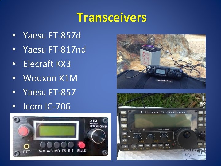 Transceivers • • • Yaesu FT-857 d Yaesu FT-817 nd Elecraft KX 3 Wouxon