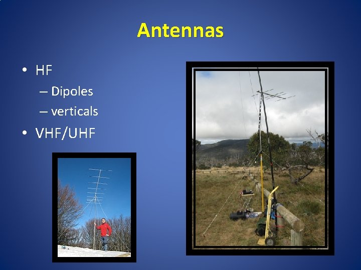 Antennas • HF – Dipoles – verticals • VHF/UHF 