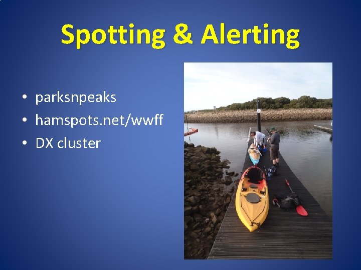 Spotting & Alerting • parksnpeaks • hamspots. net/wwff • DX cluster 