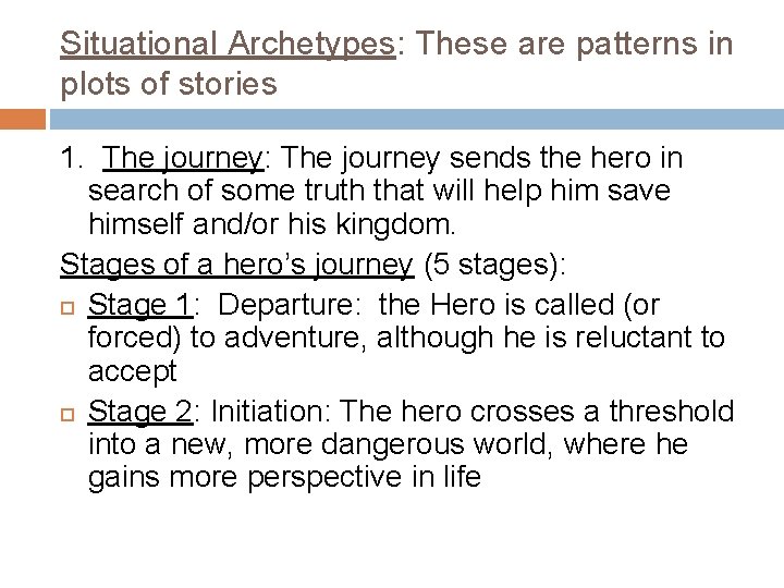 Situational Archetypes: These are patterns in plots of stories 1. The journey: The journey