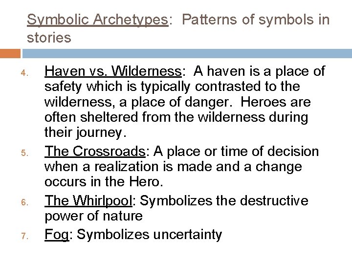 Symbolic Archetypes: Patterns of symbols in stories 4. 5. 6. 7. Haven vs. Wilderness: