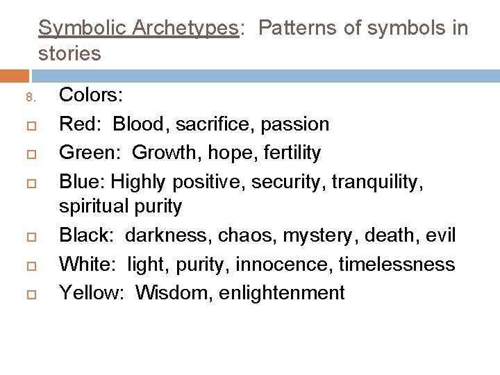 Symbolic Archetypes: Patterns of symbols in stories 8. Colors: Red: Blood, sacrifice, passion Green:
