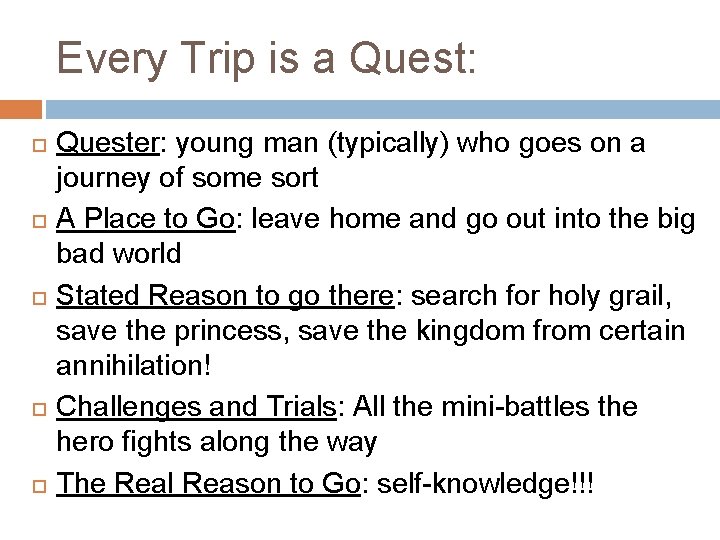 Every Trip is a Quest: Quester: young man (typically) who goes on a journey