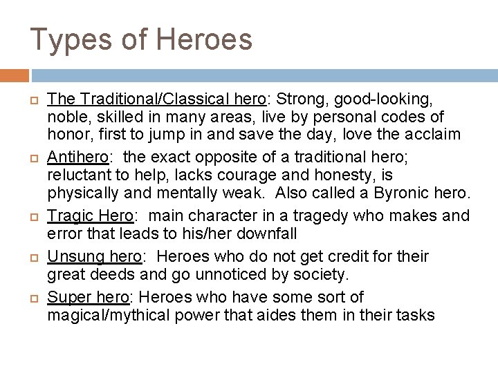 Types of Heroes The Traditional/Classical hero: Strong, good-looking, noble, skilled in many areas, live