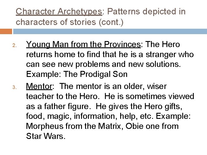 Character Archetypes: Patterns depicted in characters of stories (cont. ) 2. 3. Young Man