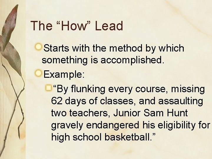 The “How” Lead Starts with the method by which something is accomplished. Example: “By
