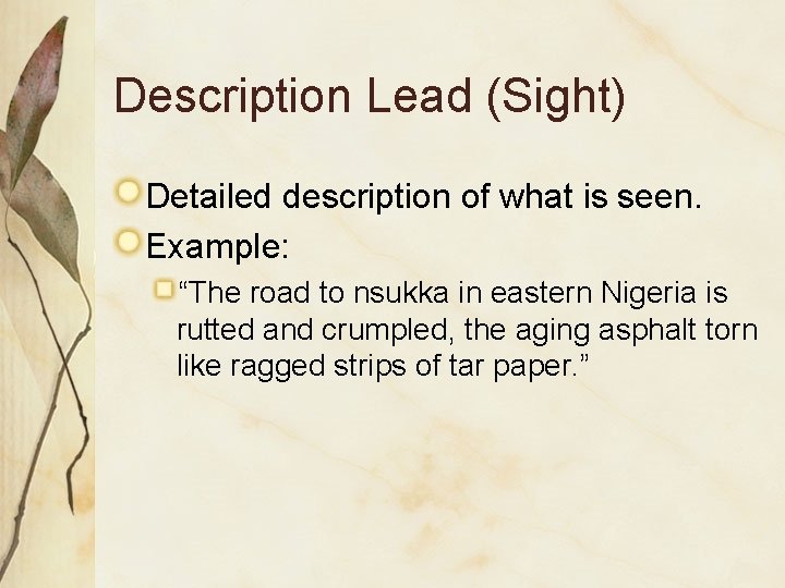 Description Lead (Sight) Detailed description of what is seen. Example: “The road to nsukka