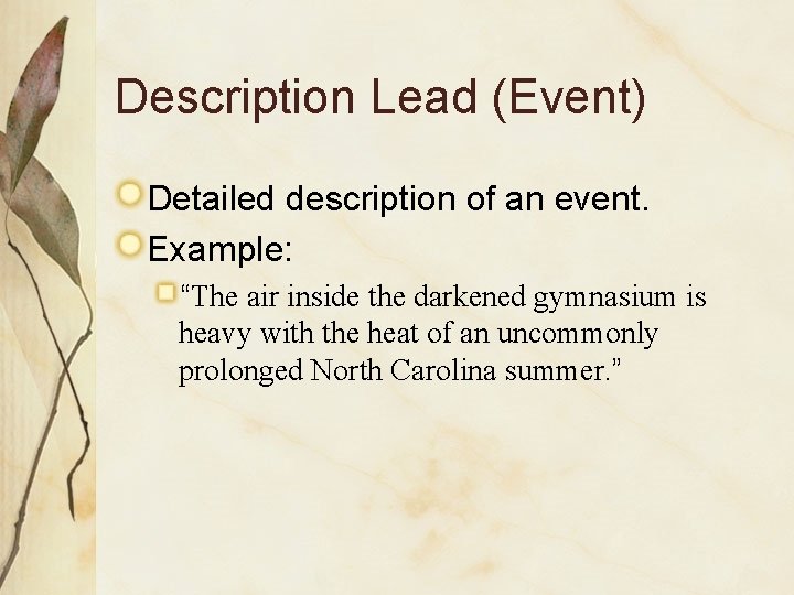 Description Lead (Event) Detailed description of an event. Example: “The air inside the darkened