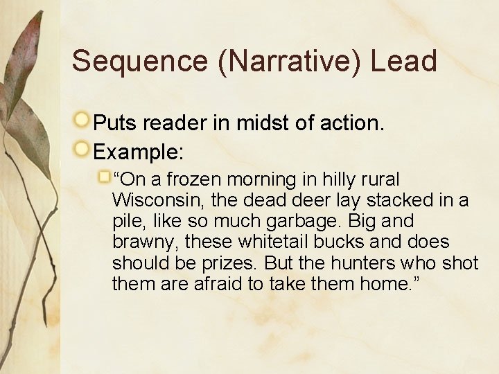 Sequence (Narrative) Lead Puts reader in midst of action. Example: “On a frozen morning